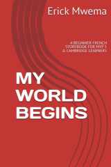 MY WORLD BEGINS: A BEGINNER FRENCH STORYBOOK FOR MYP 1 & CAMBRIDGE LEARNERS (French Edition) cover image