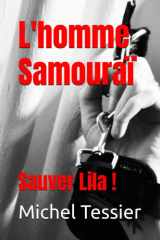 L'homme Samouraï ! Sauver Lila (French Edition) cover image