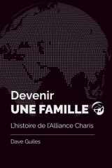 Devenir Une Famille: L'histoire de l'Alliance Charis (French Edition) cover image