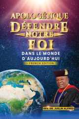 APOLOGÉTIQUE DÉFENDRE NOTRE FOI: DANS LE MONDE D'AUJOURD'HUI (French Edition) cover image