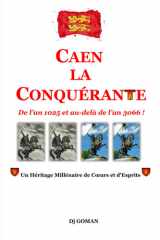 CAEN LA CONQUÉRANTE: De l’an 1025 à l’an 3066 – Un héritage millénaire de cœurs et d’esprits (French Edition) cover image