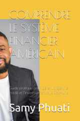 COMPRENDRE LE SYSTÈME FINANCIER AMÉRICAIN: Guide pratique pour gérer l’argent, le crédit et l’investissement aux États-Unis (French Edition) cover image
