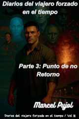 Diarios del Viajero Forzado en el Tiempo, Parte 3 - Punto de No Retorno cover image