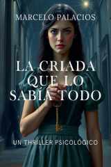 La Criada que lo sabía todo - un Thriller Psicológico cover image