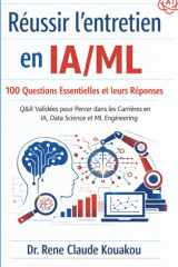 Réussir l’entretien en IA/ML: 100 Questions Essentielles et leurs Réponses: Q&R Validées pour Percer dans les Carrières en IA, Data Science et ML Engineering (French Edition) cover image