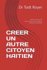 CREER UN AUTRE CITOYEN HAITIEN: Une Œuvre D’éveil, De Transformation Civique, Morale, Spirituelle Et Nationale (French Edition) cover image