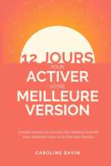 12 jours pour activer votre meilleure version: Conseils simples et concrets des meilleurs experts pour améliorer votre vie et être plus heureux (French Edition) cover image