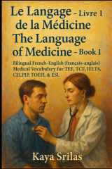 Le Langage de la Médecine – Livre 1 / The Language of Medicine – Book 1: Bilingual French–English (français–anglais) Medical, Healthcare & Clinical ... & Reading Comprehension) (French Edition) cover image