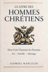 Le Livre des Hommes Chrétiens - Dieu Créa l'homme en Premier: les Lois des Hommes, l'éveil de la Foi, de la Famille et de L'héritage cover image