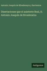 Disertaciones que el asistente Real, D. Antonio Joaquín de Rivadeneira cover image