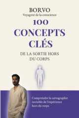 100 Concepts clés de la sortie hors du corps: Comprendre la cartographie invisible des expériences hors du corps (French Edition) cover image