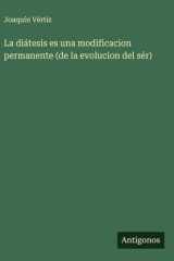 La diátesis es una modificacion permanente (de la evolucion del sér) cover image