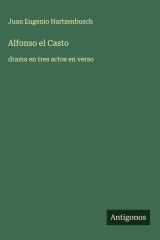 Alfonso el Casto - drama en tres actos en verso cover image