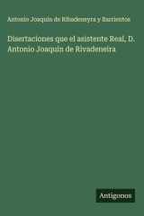 Disertaciones que el asistente Real, D. Antonio Joaquín de Rivadeneira cover image