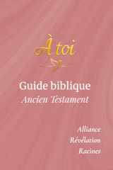 Guide biblique – Ancien Testament: Guide biblique – Ancien Testament : Lire, méditer, écrire et étudier l’Ancien Testament avec clarté et profondeur ... de carnets bibliques) (French Edition) cover image