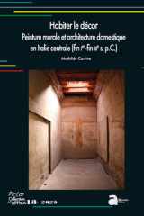 Habiter le décor - Peinture murale et architecture domestique en Italie centrale (fin Ier-fin IIIe s. p.C.) cover image