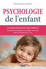 Psychologie de l'enfant : le guide pratique des parents: Comprendre le développement, accompagner les émotions, repérer les difficultés de 0 à 12 ans (French Edition) cover image