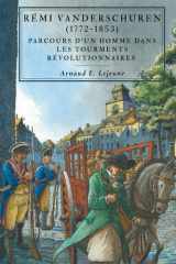 Rémi Vanderschuren: Parcours d’un homme dans les tourments révolutionnaires (1772-1853) (French Edition) cover image