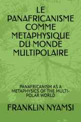 LE PANAFRICANISME COMME METAPHYSIQUE DU MONDE MULTIPOLAIRE: PANAFRICANISM AS A METAPHYSICS OF THE MULTI-POLAR WORLD (Luttes Africaines Souveraines) (French Edition) cover image