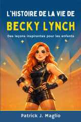 L'histoire de la vie de Becky Lynch - Des leçons inspirantes pour les enfants cover image