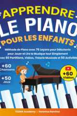 Apprendre le Piano Pour les Enfants: Méthode de Piano avec 76 Leçons pour Débutants pour Jouer et Lire la Musique tout Simplement avec 60 Partitions, ... et 50 Activités et Jeux (French Edition) cover image