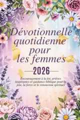 Dévotionnelle quotidienne pour les femmes 2026: 365 jours d'encouragement à la foi, de prières inspirantes et de conseils bibliques pour la joie, la ... Journey Across Languages) (French Edition) cover image