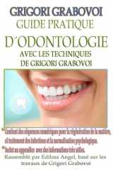 GUIDE PRATIQUE D’ODONTOLOGIE AVEC LES TECHNIQUES DE GRIGORI GRABOVOI (French Edition) cover image
