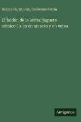 El faldon de la levita: juguete cómico-lírico en un acto y en verso cover image