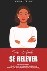 Oui, il faut se relever: Mes 10 étapes pour vous remettre d’aplomb après un effondrement émotionnel (French Edition) cover image