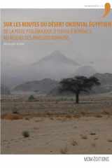 Sur Les Routes Du Désert Oriental Égyptien - de la Piste Ptolémaïque d'Edfou À Bérénice Au Réseau Des Praesidia Romains cover image