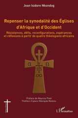 Repenser la synodalité des Églises d'Afrique et d'Occident - Résistances, défis, reconfigurations, espérances et réflexions à partir de quatre théologiens africains cover image