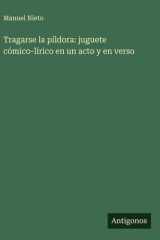 Tragarse la píldora - juguete cómico-lírico en un acto y en verso cover image