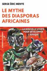 Le mythe des diasporas africaines: La nouvelle utopie pour développer l'Afrique cover image