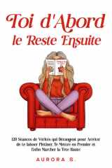 Toi d'Abord, le Reste Ensuite - 120 Séances de Vérités qui Dérangent pour Arrêter de te laisser Piétiner, Te Mettre en Premier et Enfin Marcher la Tête Haute cover image