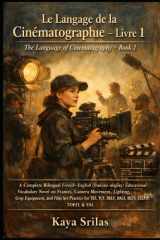 Le Langage de la Cinématographie — Livre 1 / The Language of Cinematography — Book 1: Bilingual French–English (français–anglais) Vocabulary Novel for ... & Reading Comprehension) (French Edition) cover image