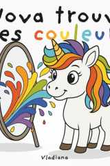 Nova trouve ses couleurs: Une histoire d’émotions, d’amitié et d’amour de soi (French Edition) cover image
