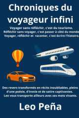 Chroniques du voyageur infini: Voyager sans réflechir, c'est du tourisme. Réflechir sans voyager, c'est passer à coté du monde. Voyager, réflechir et raconter, c'est écrire l'histoire cover image