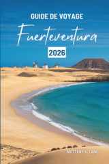 GUIDE DE VOYAGE Fuerteventura 2026: « À la découverte du charme de l'escapade atlantique espagnole » (French Edition) cover image