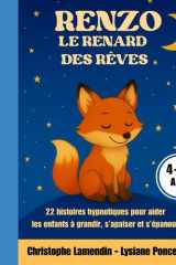 Renzo le Renard des Rêves: 22 histoires Hypnotiques pour aider les enfants à grandir, s'apaiser et s'épanouir (Les Aventuriers des Etoiles) (French Edition) cover image