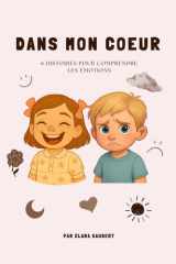 Dans mon coeur: 6 histoires pour comprendre les émotions (French Edition) cover image
