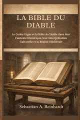 La Bible du diable: Le Codex Gigas et la Bible du Diable dans leur Contexte Historique, leur Interprétation Culturelle et la Réalité Médiévale (French Edition) cover image