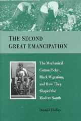 The Second Great Emancipation: The Mechanical Cotton Picker, Black Migration, and How They Shaped the Modern South cover image