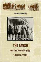 The Amish on the Iowa Prairie, 1840 to 1910 (Center Books in Anabaptist Studies) cover image