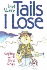 Tails I Lose Coping with Bird Dogs cover image