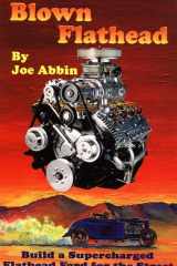 Blown Flathead How to Build a Supercharged Flathead Ford for the Street cover image