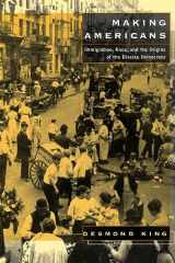 Making Americans: Immigration, Race, and the Origins of the Diverse Democracy cover image