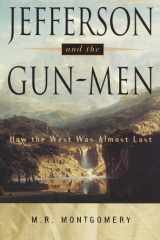 Jefferson and the Gun-Men: How the West Was Almost Lost cover image