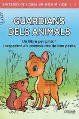 Guardians dels animals: Un llibre per pintar i respectar els animals des de ben petits (Diviértete y crea un mundo mejor) (Spanish Edition) cover image