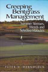 Creeping Bentgrass Management Summer Stresses, Weeds and Selected Maladies cover image