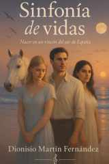 Sinfonía de vidas: nacer en un rincón del sur de España: Autobiografía novelada, contemporánea, cautivadora, romance poliamoroso, drama familiar, ... y pasión por la gastronomía (Spanish Edition) cover image
